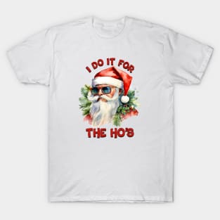 I Do It For The Ho's T-Shirt